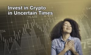 Invest in Crypto in Uncertain Times
